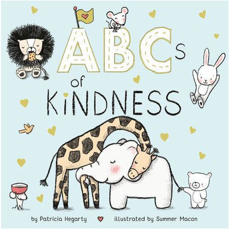 ABCs of Kindness By PATRICIA HEGARTY Illustrated by SUMMER MACON